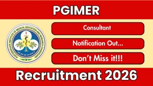 PGIMER Consultant Recruitment 2026 - Apply Online