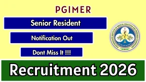 PGIMER Senior Resident Recruitment 2026 - Walkin