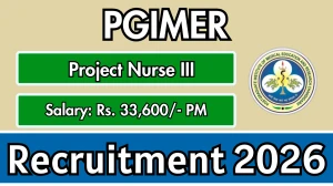 PGIMER Project Nurse III Recruitment 2026 – Apply Offline for 01 Posts PGIMER Project Nurse III Recruitment 2026 – Apply Offline for 01 Posts