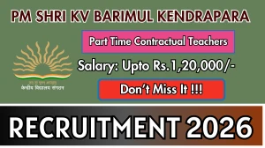 PM SHRI KV Barimul Kendrapara Part Time Contractual Teachers Recruitment 2026 – Walk in