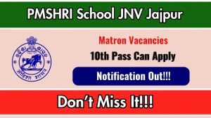 PMSHRI School JNV Jajpur Matron Recruitment 2026 – Walk in for 03 Posts