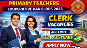 Prathamik Shikshak Sahakari Bank Satara Clerk Recruitment 2026 - Apply Online for 30 Posts Prathamik Shikshak Sahakari Bank Satara Clerk Recruitment 2026 - Apply Online for 30 Posts