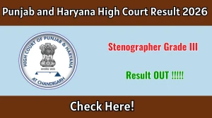 Punjab and Haryana High Court Chandigarh Stenographer Grade III Result 2026 OUT (Direct Link) - Download Scorecard @ sssc.gov.in Punjab and Haryana High Court Chandigarh Stenographer Grade III Result 2026 OUT (Direct Link) - Download Scorecard @ sssc.gov.in