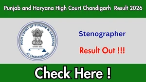 Punjab and Haryana High Court Chandigarh Stenographer Result 2026 - Download Scorecard @highcourtchd.gov.in