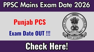 Punjab PCS Mains Exam Date 2026 Out for 331 Posts at ppsc.gov.in Check Details Here Punjab PCS Mains Exam Date 2026 Out for 331 Posts at ppsc.gov.in Check Details Here