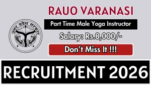 RAUO Varanasi Part Time Male Yoga Instructor Recruitment 2026 - Apply Offline RAUO Varanasi Part Time Male Yoga Instructor Recruitment 2026 - Apply Offline