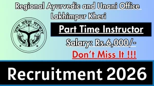Regional Ayurvedic and Unani Office Lakhimpur Kheri Part Time Instructor Recruitment 2026 - Apply Offline for 04 Posts