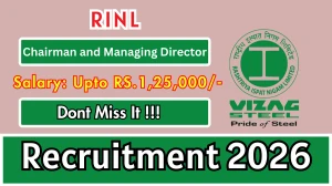 RINL Recruitment 2026 - Apply Offline for 01 Chairman and Managing Director Posts
