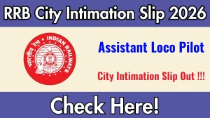 RRB ALP Exam City Intimation Slip 2026 - Download Here