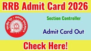 RRB Section Controller Admit Card 2026 Out - Download Here