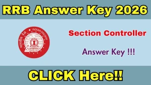 RRB Section Controller Answer Key 2026 – Release Date & Steps