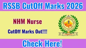 RSSB NHM Nurse Cut Off Marks 2026 OUT - Check Category Wise @rssb.rajasthan.gov.in