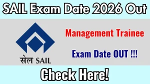 SAIL MT Exam Date 2026 Out for 124 Posts at sail.co.in Check Details Here SAIL MT Exam Date 2026 Out for 124 Posts at sail.co.in Check Details Here