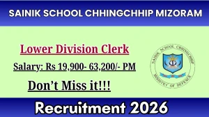 Sainik School Chhingchhip Mizoram Lower Division Clerk Recruitment 2026 - Apply Offline