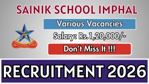 Sainik School Imphal Recruitment 2026 - Apply Offline for 10 Counsellor, Ward Boу and More Posts