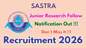 SASTRA Junior Research Fellow Recruitment 2026 - Apply Offline