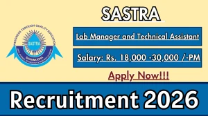 SASTRA Recruitment 2026 – Apply Online Lab Manager and Technical Assistant Posts