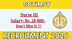 SCTIMST Project Nurse III Recruitment 2026 – Apply Online for 15 Posts