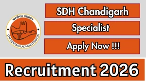SDH Chandigarh Recruitment 2026 - Walkin for Specialist Posts