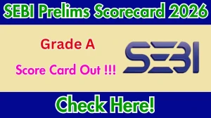 SEBI Grade A Prelims Scorecard 2026 OUT - Download Scorecard @sebi.gov.in SEBI Grade A Prelims Scorecard 2026 OUT - Download Scorecard @sebi.gov.in