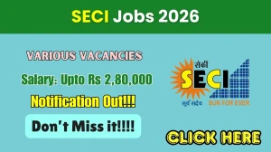 SECI Recruitment 2026 - Apply Online for 19 General Manager, Senior Engineer and Other Posts