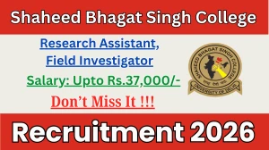 Shaheed Bhagat Singh College Recruitment 2026 - Apply Online for 02 Research Assistant, Field Investigator Posts
