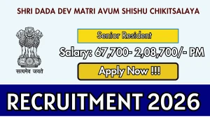 Shri Dada Dev Matri Avum Shishu Chikitsalaya Senior Resident Recruitment 2026 – Walk in for 16 Posts