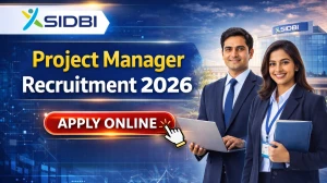 SIDBI Project Manager Recruitment 2026 - Apply Online