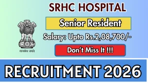 SRHC Hospital Senior Resident Recruitment 2026 – Walk in for 09 Posts