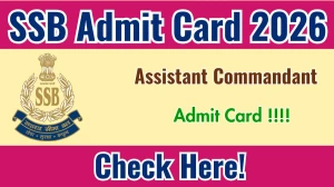 SSB Assistant Commandant Admit Card 2026 Out - Download Here