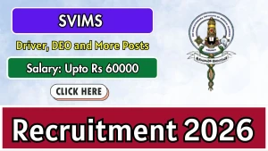 SVIMS Recruitment 2026 - Walkin for 26 Driver, DEO and More Posts