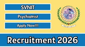 SVNIT Psychiatrist Recruitment 2026 - Apply Offline SVNIT Psychiatrist Recruitment 2026 - Apply Offline