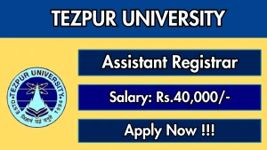 Tezpur University Assistant Registrar Recruitment 2026 - Apply Offline Tezpur University Assistant Registrar Recruitment 2026 - Apply Offline