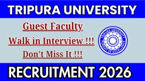 Tripura University Guest Faculty Recruitment 2026 – Walk in