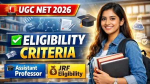 UGC NET Eligibility Criteria 2026 – Age Limit, Qualification, Percentage & JRF Rules