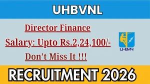 UHBVNL Director Finance Recruitment 2026 - Apply Offline