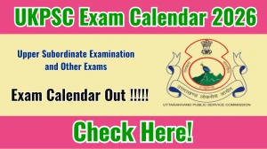 UKPSC Exam Calendar 2026 Released - Post-Wise Exam Schedule & Details