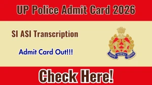 UP Police SI ASI Transcription Admit Card 2026 - Download Here