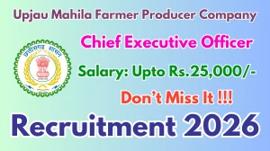 Upjau Mahila Farmer Producer Company CEO Recruitment 2026 - Apply Offline