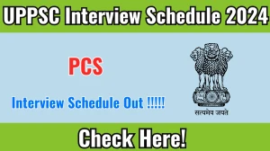 UPPSC PCS Interview Schedule 2024 - Date, Venue & Documents