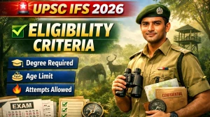 UPSC IFS Eligibility Criteria 2026: Age Limit, Qualification, Attempts, Nationality & Physical Standards