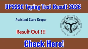 UPSSSC Assistant Store Keeper Typing Test Result 2026 OUT (Direct Link) - Download Scorecard @ upsssc.gov.in