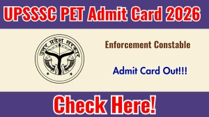 UPSSSC Enforcement Constable PET Admit Card 2026 Out - Download Here