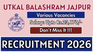 Utkal Balashram Jajpur Recruitment 2026 - Apply Online for 06 Probation Officer, Educator and More Posts