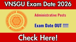 VNSGU Administrative Posts Exam Date 2026 Out at vnsgu.ac.in Check Details Here VNSGU Administrative Posts Exam Date 2026 Out at vnsgu.ac.in Check Details Here