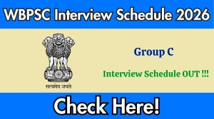 WBPSC Group C Interview Schedule 2026 - Date, Venue & Documents