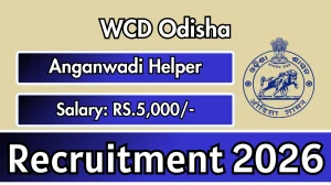 WCD Odisha Anganwadi Helper Recruitment 2026 - Apply Online for 05 Posts