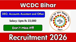WCDC Bihar Recruitment 2026 - Apply Online for 06 DEO, Accounts Assistant and Other Posts
