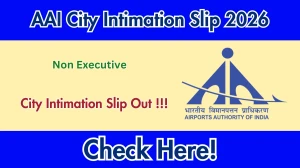 AAI Non-Executive Cadres Examination City Intimation Slip Out - Download Link Here