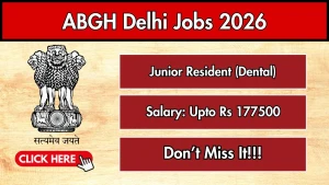 ABGH Delhi Junior Resident Recruitment 2026 - Walkin